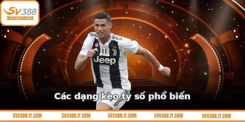 Các dạng kèo tỷ số phổ biến