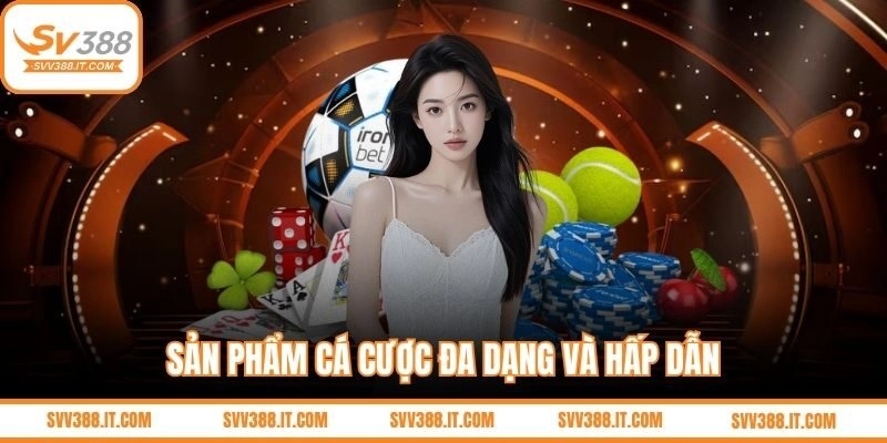 Các sản phẩm cá cược tại SV388
