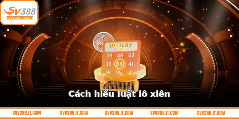 Cách hiểu luật lô xiên 