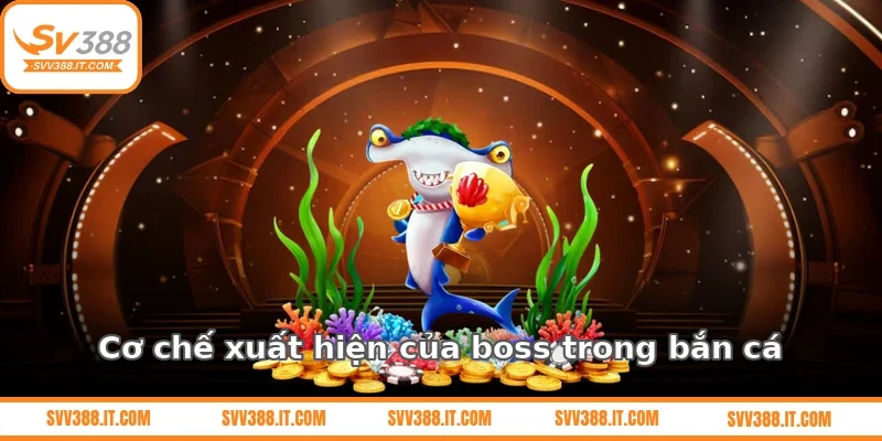 Cơ chế xuất hiện của boss trong bắn cá