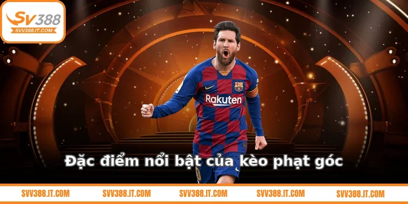 Đặc điểm nổi bật của kèo phạt góc