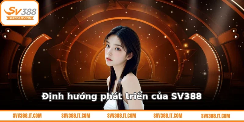 Giới thiệu định hướng phát triển của SV388