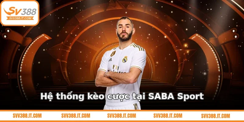 Hệ thống kèo cược tại SABA Sport