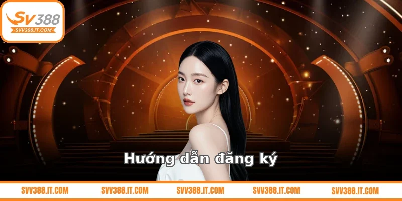 Hướng dẫn đăng ký SV388 chi tiết từng bước