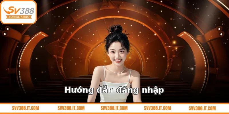 Hướng dẫn đăng nhập SV388 chi tiết