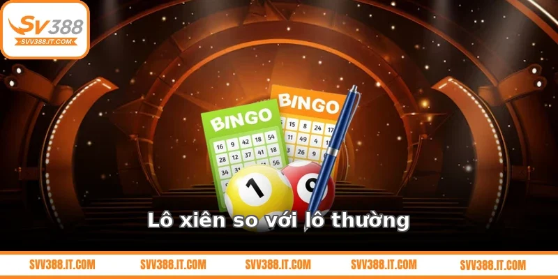 Lô xiên là gì so với lô thường?