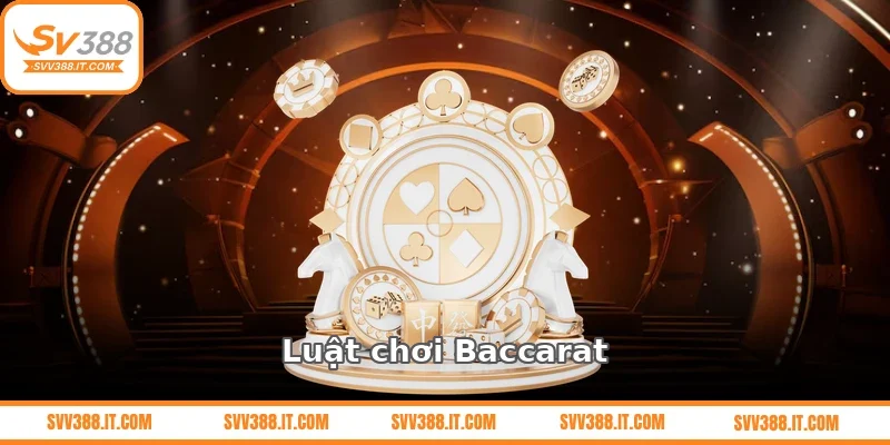 Luật chơi Baccarat cơ bản