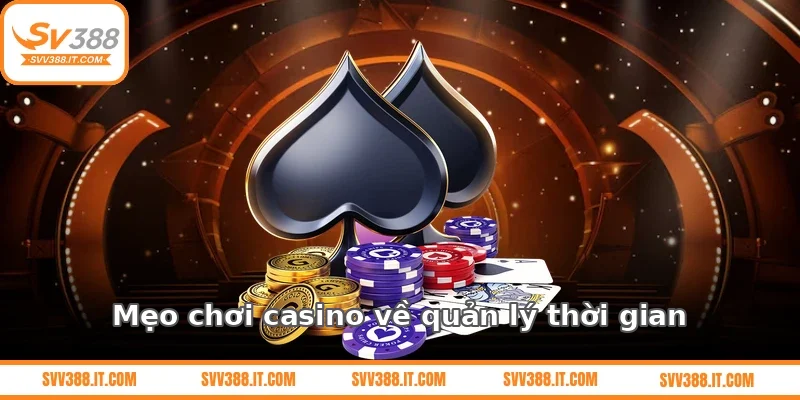 Mẹo chơi casino về quản lý thời gian