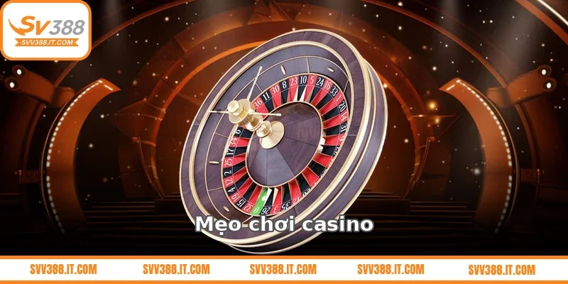Mẹo chơi casino – Kiến thức cơ bản giúp trải nghiệm hiệu quả