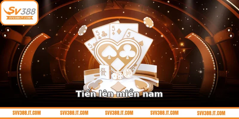 Tiến lên miền nam – Game bài dân gian hấp dẫn, dễ chơi