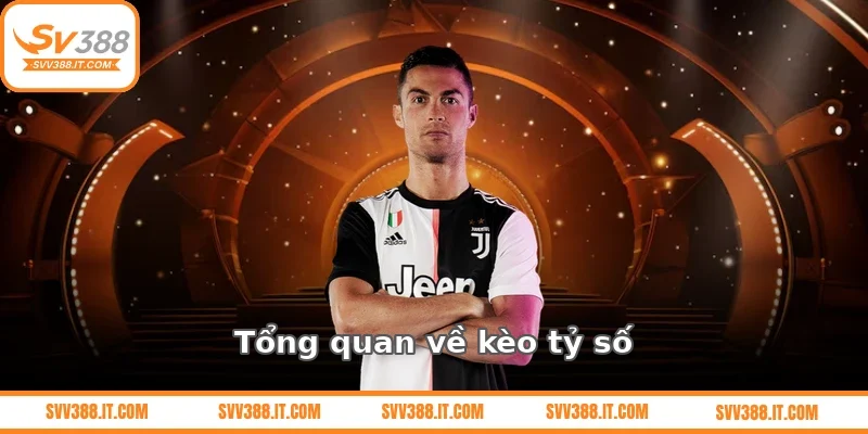 Tổng quan về kèo tỷ số